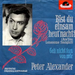 Bist du einsam heut' Nacht? / Geh' nicht fort von mir