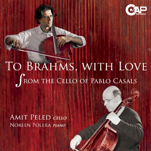 To Brahms, With Love - From the Cello of Pablo Casals