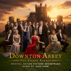 Downton Abbey: The Grand Finale (Original Motion Picture Soundtrack)