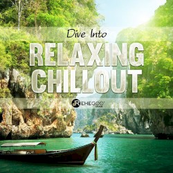 Dive Into Relaxing Chillout (Calming Vibes Of Ultimate Downtempo)