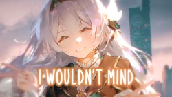 I Wouldn't Mind (Nightcore)