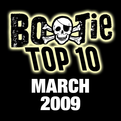 Bootie Top 10 – March 2009