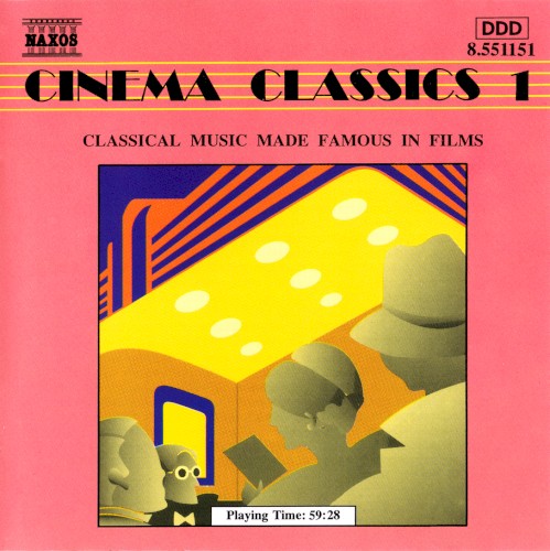 Cinema Classics 1: Classical Music Made Famous in Films