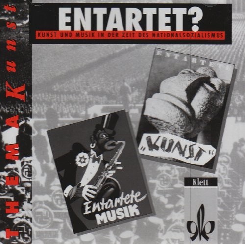 Thema Kunst: Entartet? Kunst und Musik in der Zeit des Nationalsozialismus