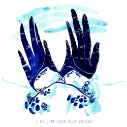 I Will Be Your Blue Friend