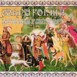Cornufolkia: A Hidden History of Psychedelic‐Folk From the British & Emerald Isles
