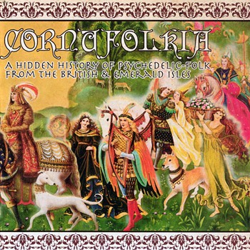Cornufolkia: A Hidden History of Psychedelic‐Folk From the British & Emerald Isles