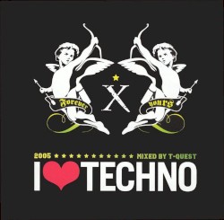 I ♥ Techno 2005: Mixed by T-Quest