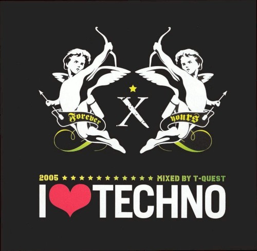 I ♥ Techno 2005: Mixed by T-Quest