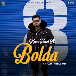 Kise Naal Ni Bolda