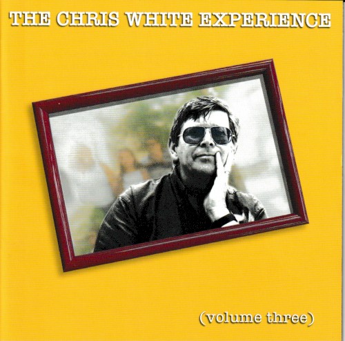 The Chris White Experience (Volume Three)