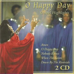 O Happy Day - Gospel Highlights