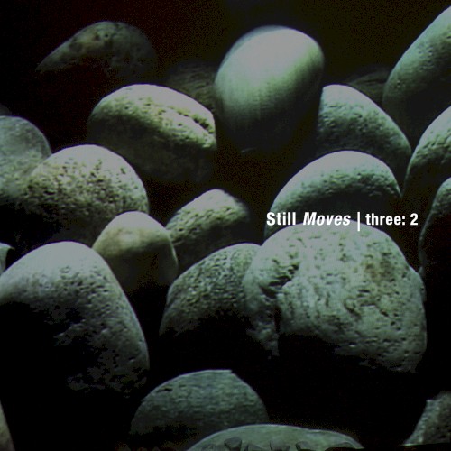 Still Moves | three