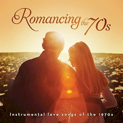 Romancing the 70s: Instrumental Hits of the 1970s