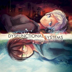 Dysfunctional Systems: Learning to Manage Chaos