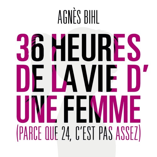 36 heures de la vie d'une femme (parce que 24 c'est pas assez)