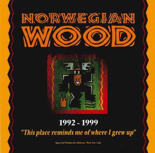 Norwegian Wood 1992-1999 "This Place Reminds Me of Where I Grew Up"