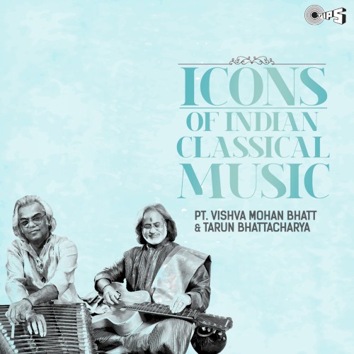 Icons Of Indian Music - Pandit Vishwa Mohan Bhatt,Tarun Bhattacharya (Hindustani Classical)