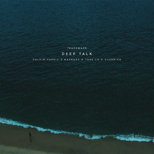 Deep Talk (Calvin Harris X Kaskade X Tove Lo X Cuebrick)