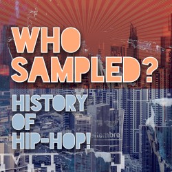 Who Sampled? History of Hip‐Hop!