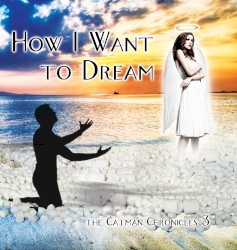 How I Want to Dream: The Catman Chronicles 3