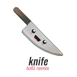 Knife (Tofû remix)