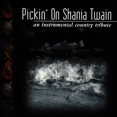 Pickin' on Shania Twain: An Instrumental Country Tribute