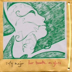 Sofy Major / Her Breath On Glass
