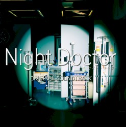 フジテレビ系ドラマ「Night Doctor」オリジナルサウンドトラック