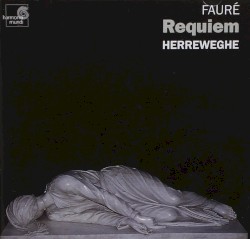 Fauré: Requiem / César Franck: Symphonie en Ré mineur (La Chapelle Royale, Collegium Vocale Gent, Orchestre Champs Elysées feat. conductor: Philippe Herreweghe)
