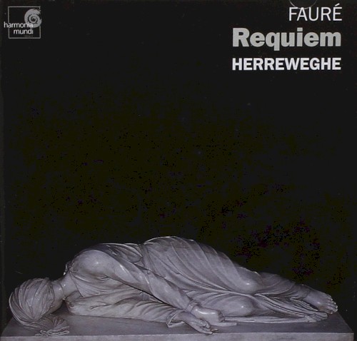 Fauré: Requiem / César Franck: Symphonie en Ré mineur (La Chapelle Royale, Collegium Vocale Gent, Orchestre Champs Elysées feat. conductor: Philippe Herreweghe)