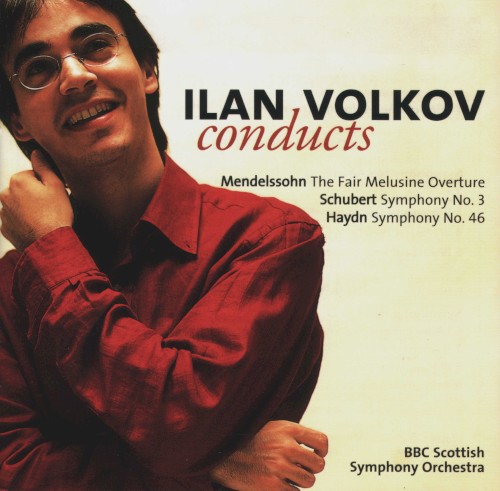 BBC Music, Volume 11, Number 5: Ilan Volkov Conducts Mendelssohn: The Fair Melusine Overture / Schubert: Symphony no. 3 / Haydn: Symphony no. 46