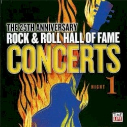 The 25th Anniversary Rock & Roll Hall of Fame Concerts, Night 1