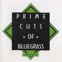 Prime Cuts of Bluegrass, Vol. 47