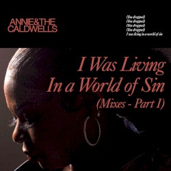 I Was Living In a World of Sin (Mixes - Part I)