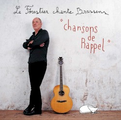 Le Forestier chante Brassens : Chansons de rappel