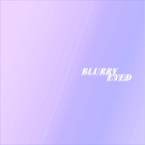 Blurry Eyed