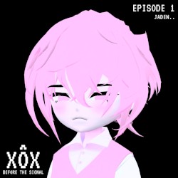 Jaden.. (XÔX Before The Signal Episode 1)