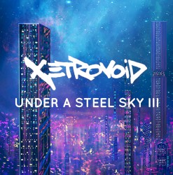 Under A Steel Sky III (Slow Music Compilation)