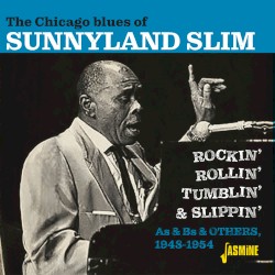 The Chicago Blues of Sunnyland Slim - Rockin', Rollin', Tumblin' & Slippin'