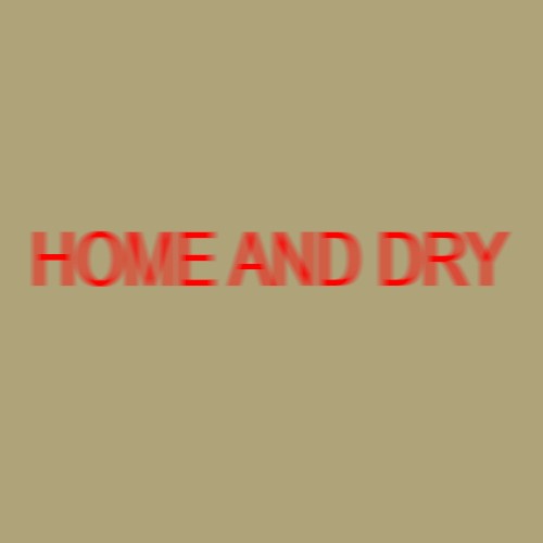 Home and Dry