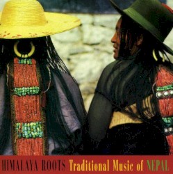 Himalaya Roots: Traditional Music of Nepal