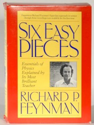 Six Easy Pieces: Essentials of Physics Explained by Its Most Brilliant Teacher