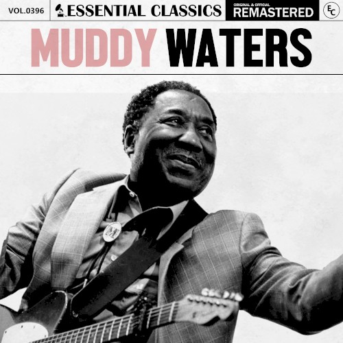Essential Classics, Vol. 396: Muddy Waters