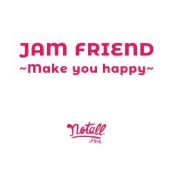 JAM FRIEND 〜Make you happy〜