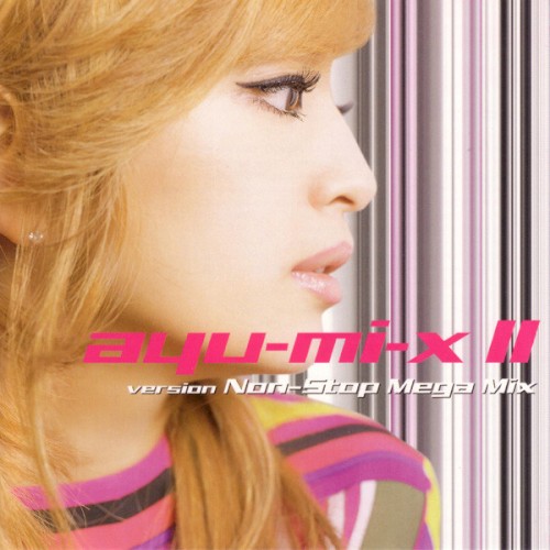 ayu‐mi‐x II version Non‐Stop Mega Mix