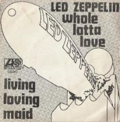 Whole Lotta Love / Living Loving Maid