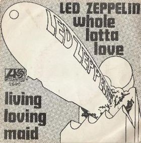 Whole Lotta Love / Living Loving Maid