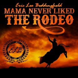 Mama Never Liked the Rodeo
