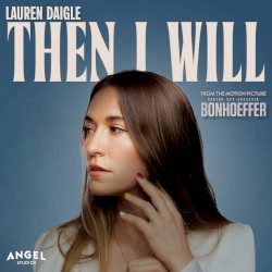 Then I Will (From the Motion Picture Bonhoeffer)